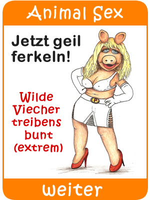 Tierischer Sex mit geilen Viechern